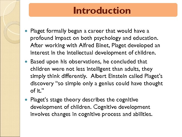 Introduction Piaget formally began a career that would have a profound impact on both