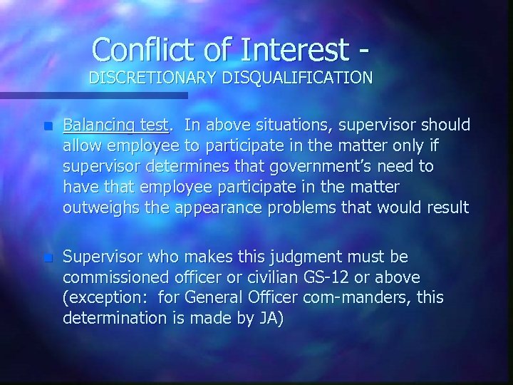 Conflict of Interest - DISCRETIONARY DISQUALIFICATION n Balancing test. In above situations, supervisor should