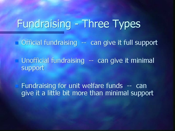 Fundraising - Three Types n Official fundraising -- can give it full support n