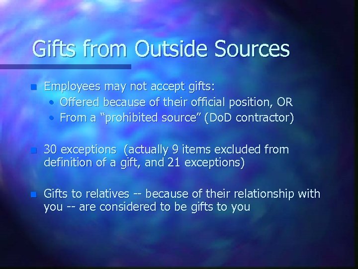 Gifts from Outside Sources n Employees may not accept gifts: • Offered because of