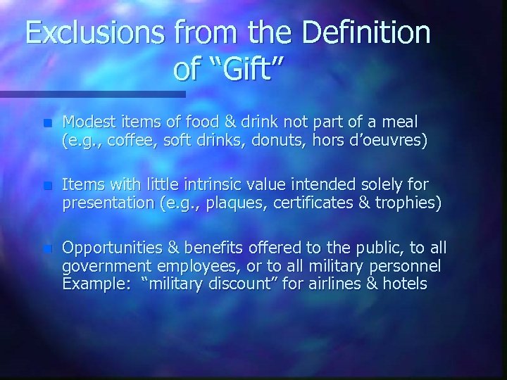 Exclusions from the Definition of “Gift” n Modest items of food & drink not