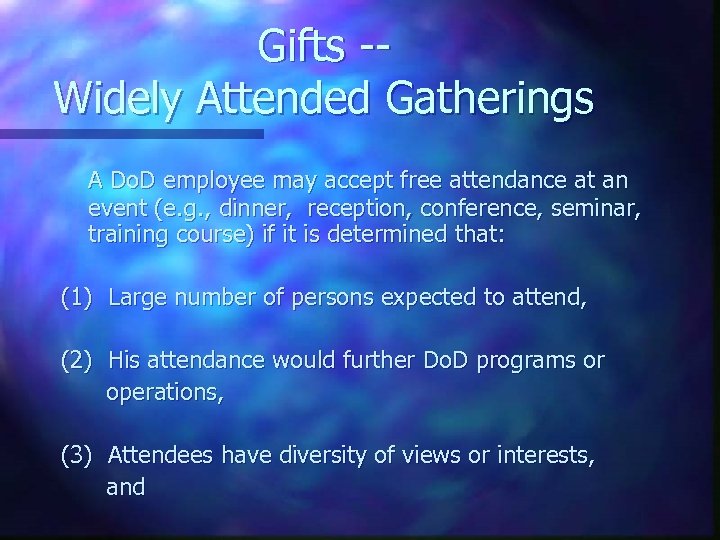 Gifts -Widely Attended Gatherings A Do. D employee may accept free attendance at an