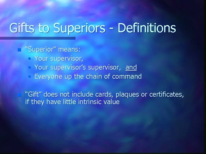 Gifts to Superiors - Definitions n “Superior” means: • Your supervisor, • Your supervisor’s