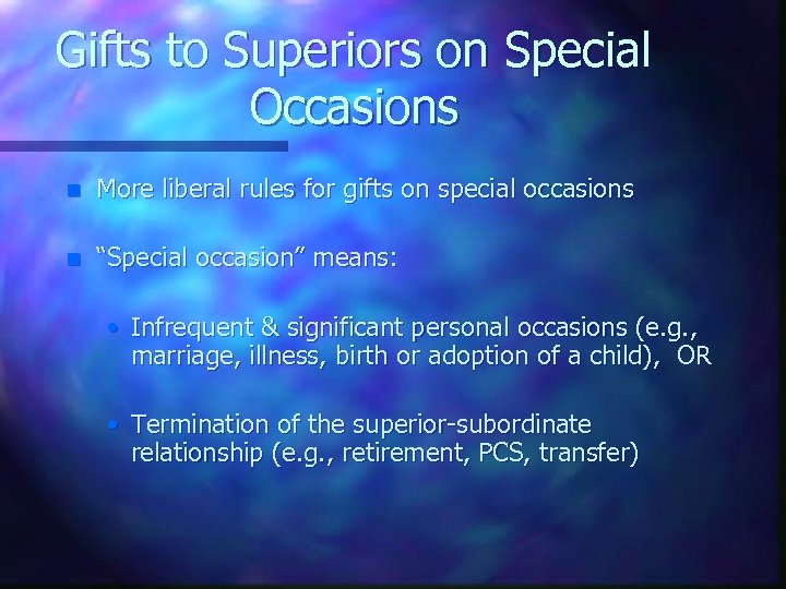 Gifts to Superiors on Special Occasions n More liberal rules for gifts on special