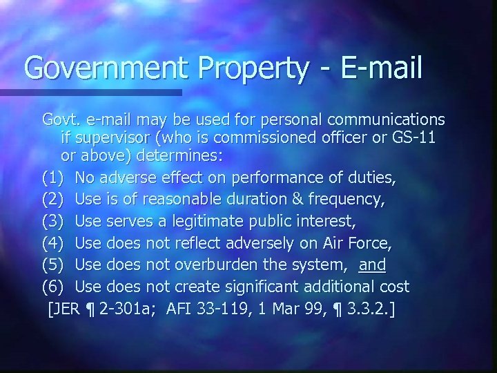 Government Property - E-mail Govt. e-mail may be used for personal communications if supervisor