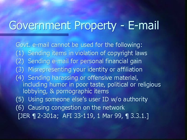 Government Property - E-mail Govt. e-mail cannot be used for the following: (1) Sending