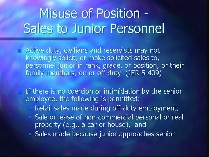 Misuse of Position Sales to Junior Personnel n Active duty, civilians and reservists may