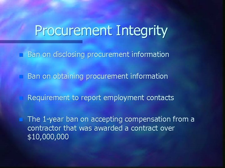 Procurement Integrity n Ban on disclosing procurement information n Ban on obtaining procurement information