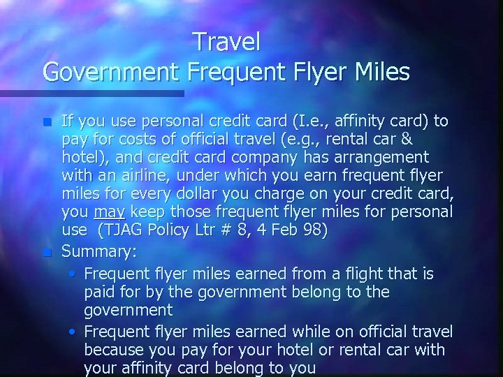Travel Government Frequent Flyer Miles n n If you use personal credit card (I.