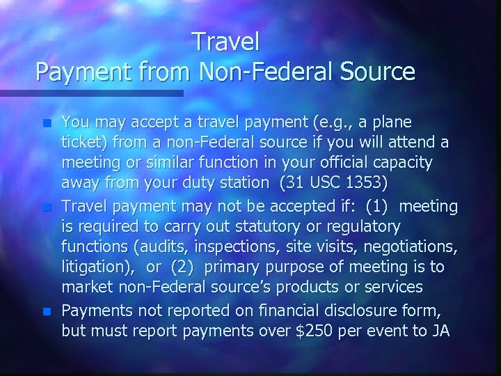 Travel Payment from Non-Federal Source n n n You may accept a travel payment