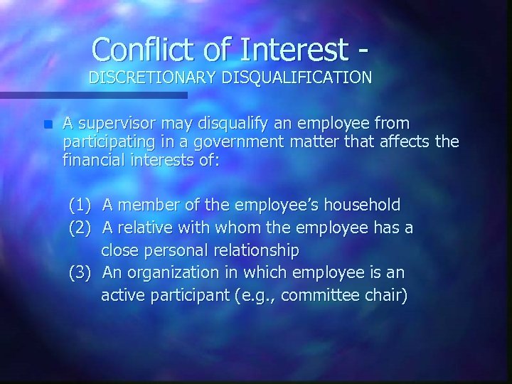 Conflict of Interest - DISCRETIONARY DISQUALIFICATION n A supervisor may disqualify an employee from