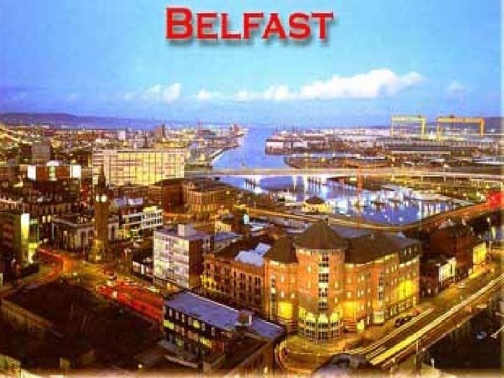 Belfast Presented by: Anna Horstkotte, Stephanie Kampmann, Anja Kramer and Melanie Neuhaus 