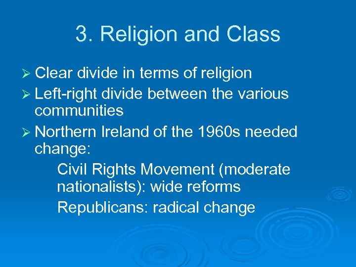 3. Religion and Class Ø Clear divide in terms of religion Ø Left-right divide