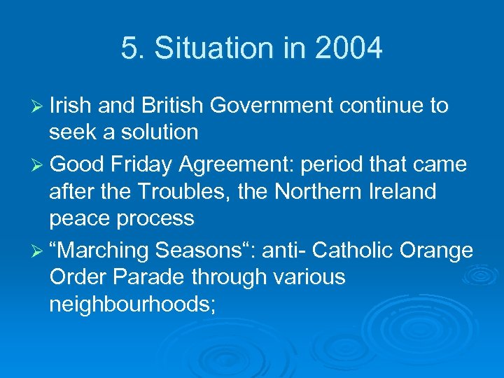 5. Situation in 2004 Ø Irish and British Government continue to seek a solution