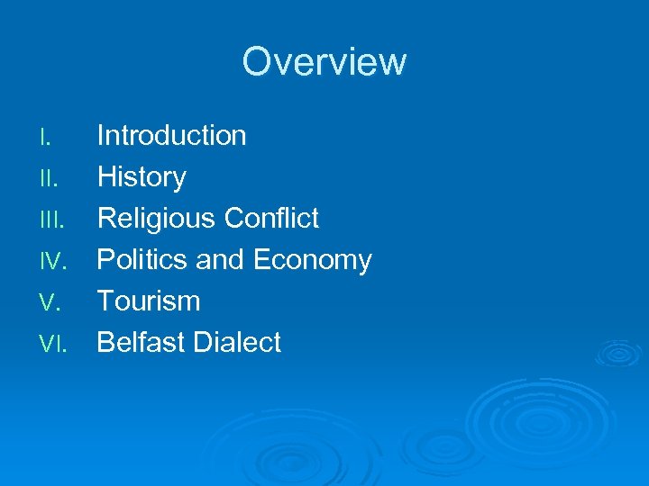 Overview Introduction II. History III. Religious Conflict IV. Politics and Economy V. Tourism VI.