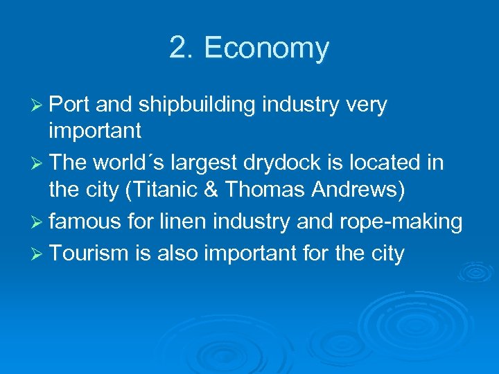 2. Economy Ø Port and shipbuilding industry very important Ø The world´s largest drydock