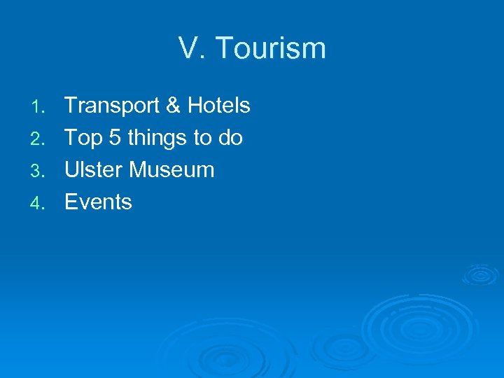 V. Tourism 1. 2. 3. 4. Transport & Hotels Top 5 things to do