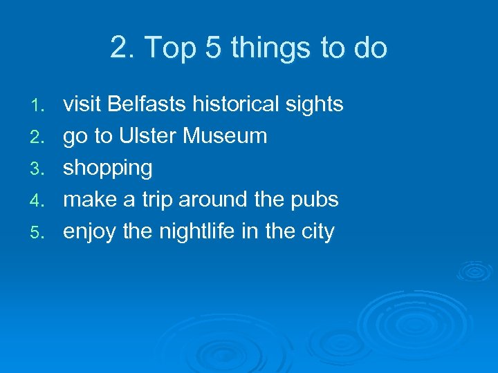 2. Top 5 things to do 1. 2. 3. 4. 5. visit Belfasts historical