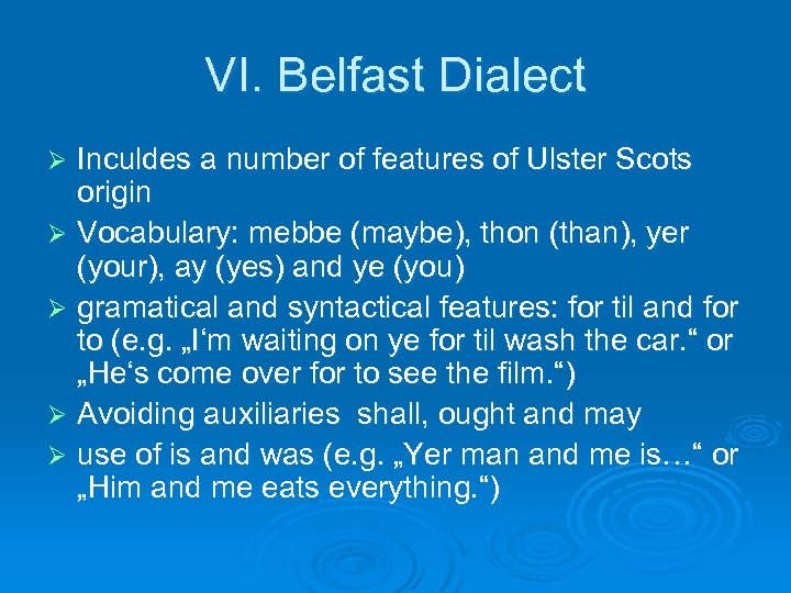 VI. Belfast Dialect Inculdes a number of features of Ulster Scots origin Ø Vocabulary: