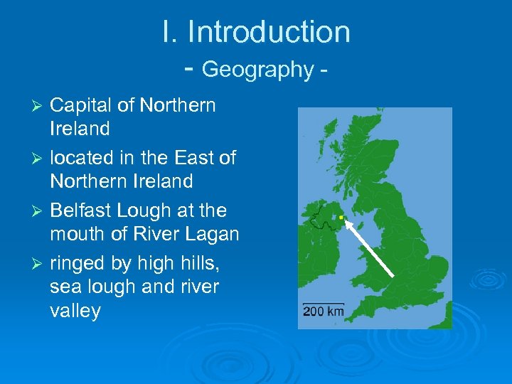 I. Introduction - Geography Capital of Northern Ireland Ø located in the East of