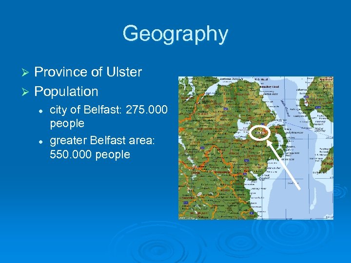 Geography Province of Ulster Ø Population Ø l l city of Belfast: 275. 000