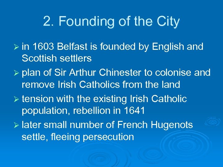 2. Founding of the City Ø in 1603 Belfast is founded by English and