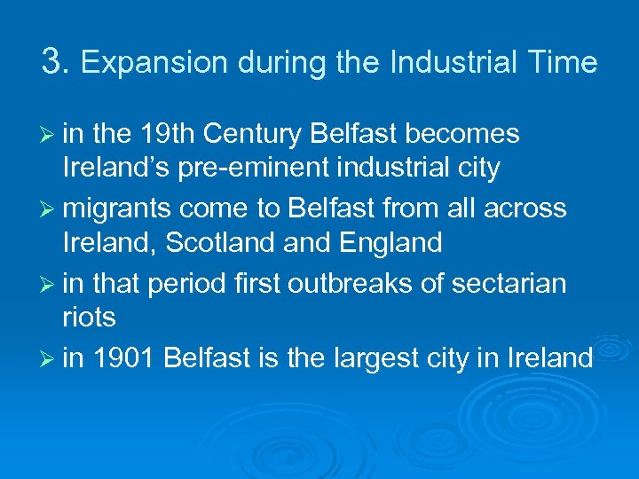 3. Expansion during the Industrial Time Ø in the 19 th Century Belfast becomes