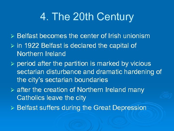 4. The 20 th Century Belfast becomes the center of Irish unionism Ø in