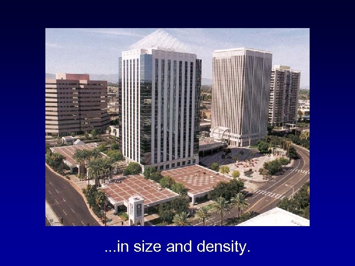 . . . in size and density. 