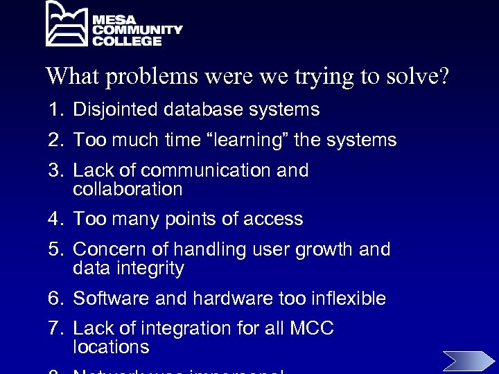 What problems were we trying to solve? 1. Disjointed database systems 2. Too much