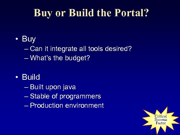 Buy or Build the Portal? • Buy – Can it integrate all tools desired?