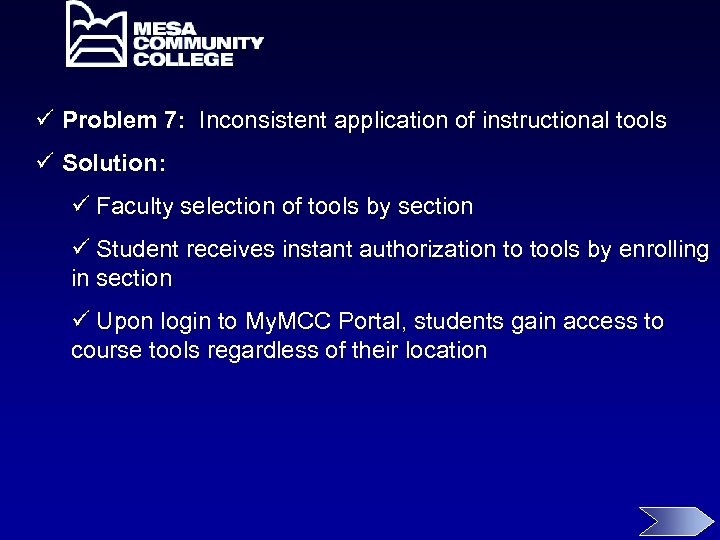 ü Problem 7: Inconsistent application of instructional tools ü Solution: ü Faculty selection of