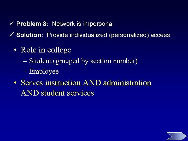 ü Problem 8: Network is impersonal ü Solution: Provide individualized (personalized) access • Role