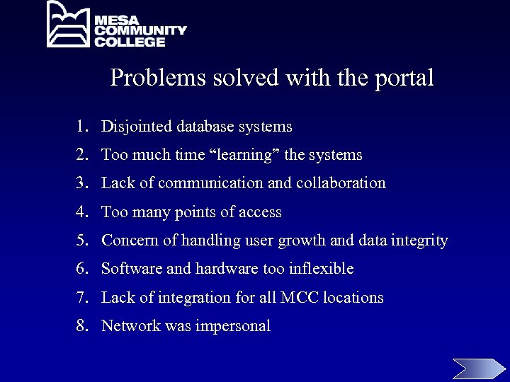 Problems solved with the portal 1. Disjointed database systems 2. Too much time “learning”