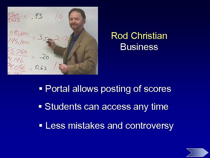 Rod Christian Business § Portal allows posting of scores § Students can access any