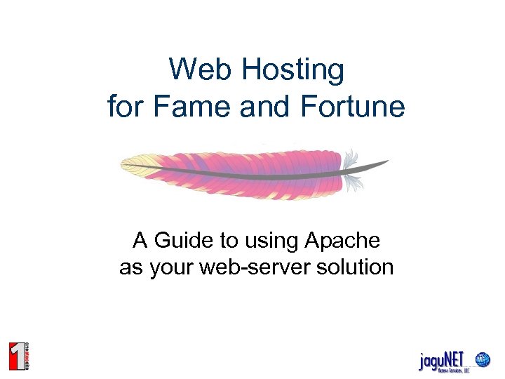 Web Hosting for Fame and Fortune A Guide to using Apache as your web-server