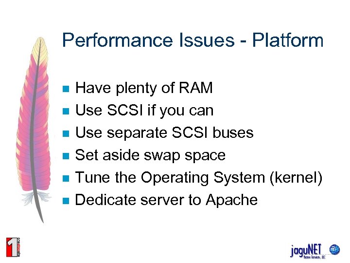 Performance Issues - Platform n n n Have plenty of RAM Use SCSI if