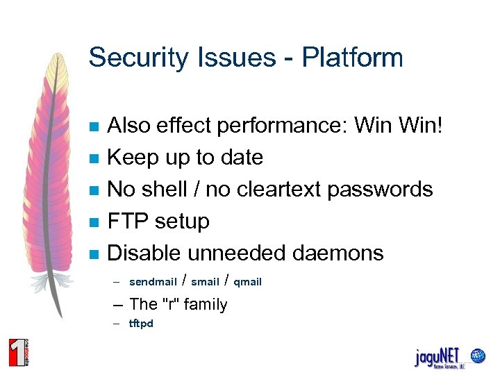 Security Issues - Platform n n n Also effect performance: Win! Keep up to
