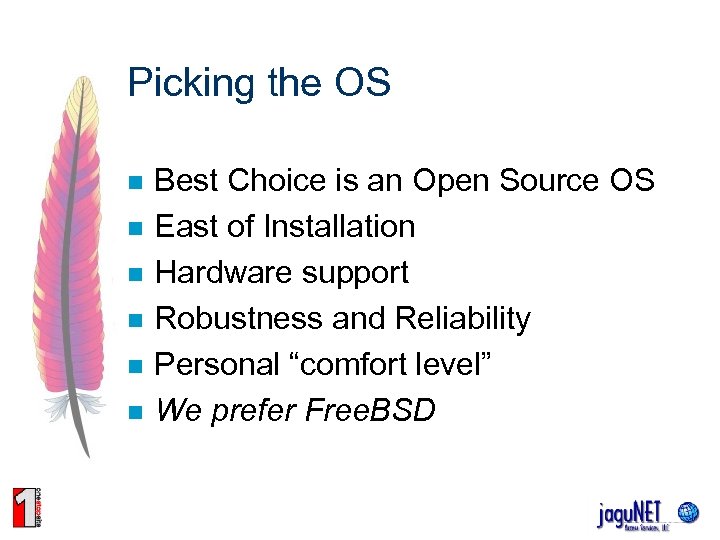 Picking the OS n n n Best Choice is an Open Source OS East