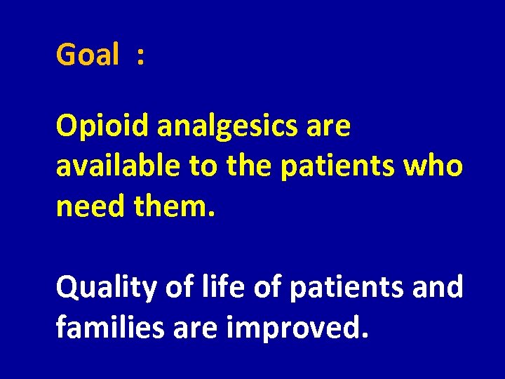 Goal : Opioid analgesics are available to the patients who need them. Quality of