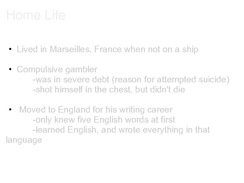 Home Life • Lived in Marseilles, France when not on a ship • Compulsive