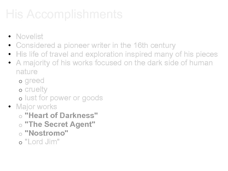 His Accomplishments • • Novelist Considered a pioneer writer in the 16 th century
