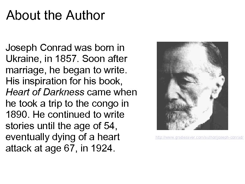 About the Author Joseph Conrad was born in Ukraine, in 1857. Soon after marriage,