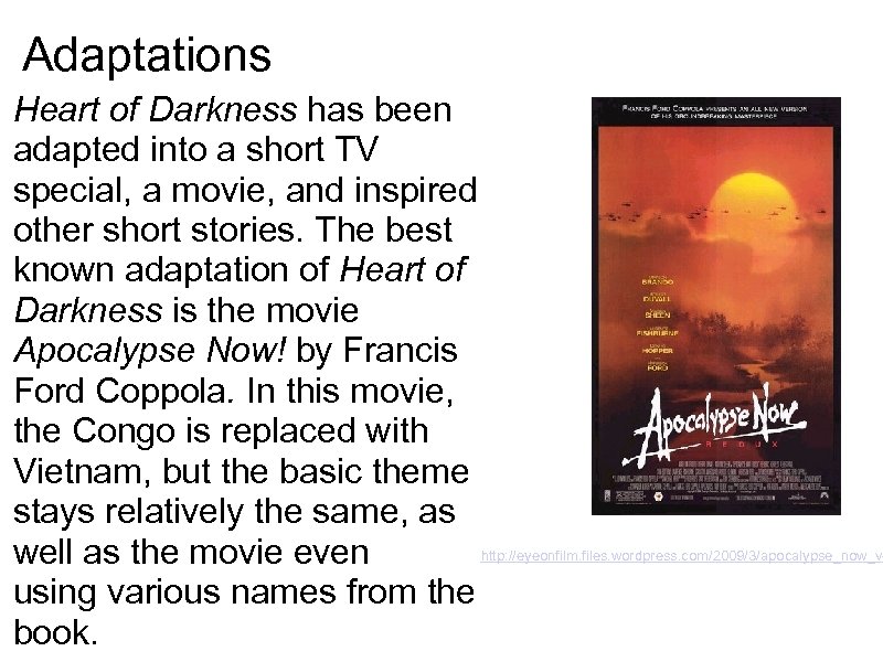 Adaptations Heart of Darkness has been adapted into a short TV special, a movie,