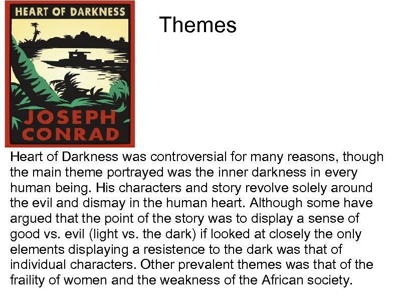 Themes Heart of Darkness was controversial for many reasons, though the main theme