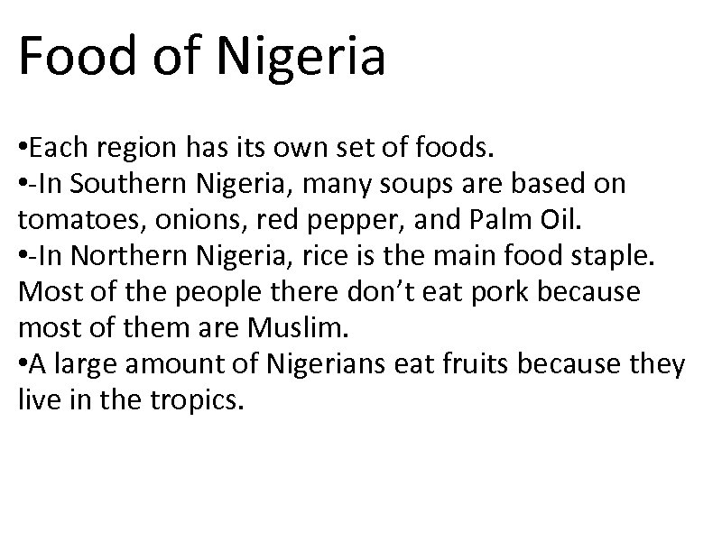 Food of Nigeria • Each region has its own set of foods. • -In