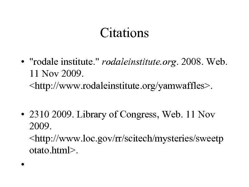 Citations • "rodale institute. " rodaleinstitute. org. 2008. Web. 11 Nov 2009. <http: //www.