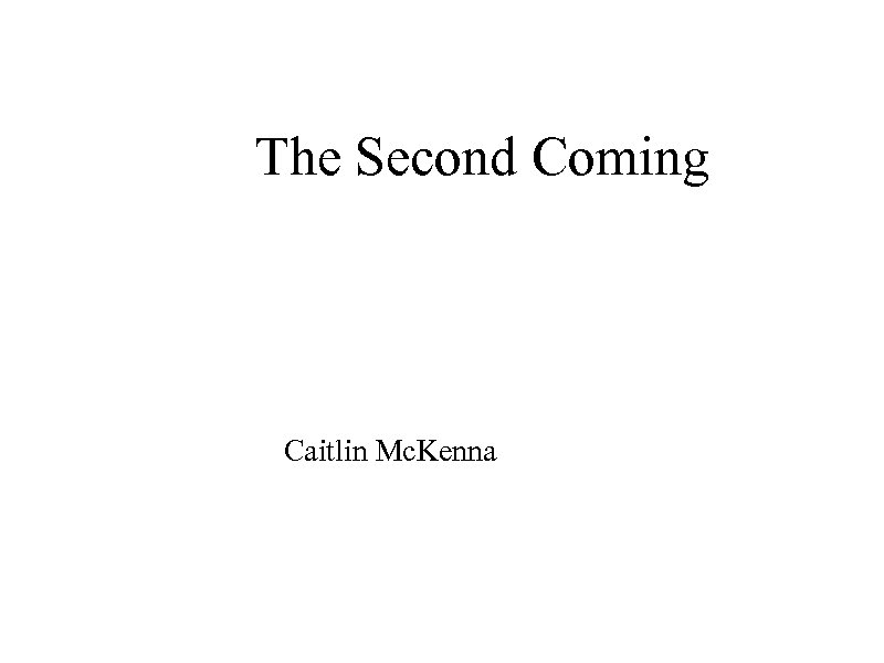 The Second Coming Caitlin Mc. Kenna 
