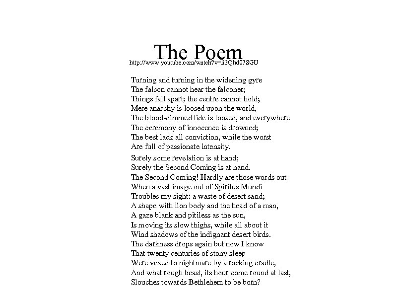 The Poem http: //www. youtube. com/watch? v=li 3 Qhd 07 SGU Turning and turning