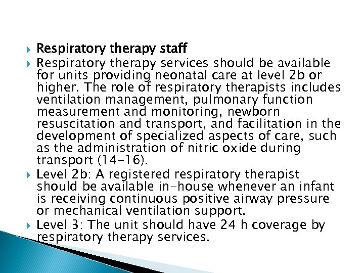  Respiratory therapy staff Respiratory therapy services should be available for units providing neonatal